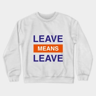 Leave Means Leave Logo Crewneck Sweatshirt